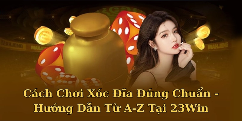 cach-choi-xoc-dia-avt-23win