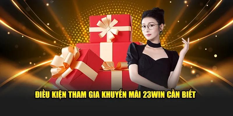 Để nhận Khuyến mãi 23WIN trước hết thông tin của bạn phải được ghi nhận tại nhà cái