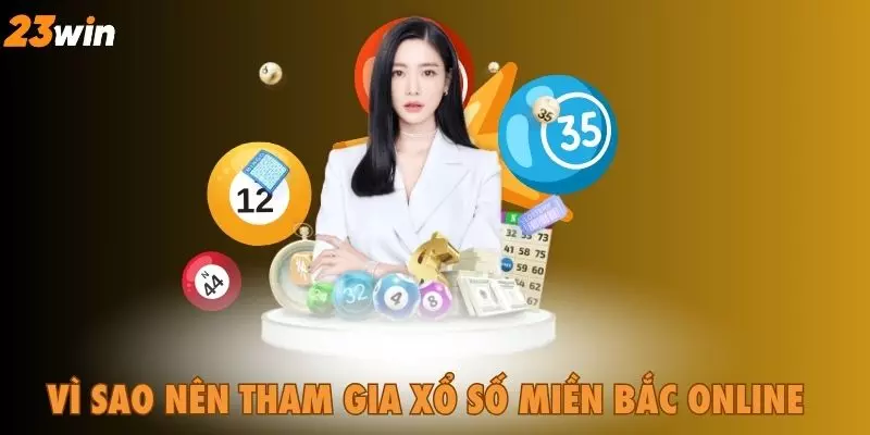 Vì sao nên tham gia Xổ Số Miền Bắc Online?