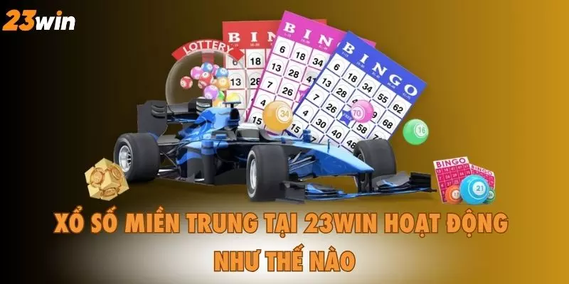 Xổ Số Miền Trung tại 23WIN hoạt động như thế nào?